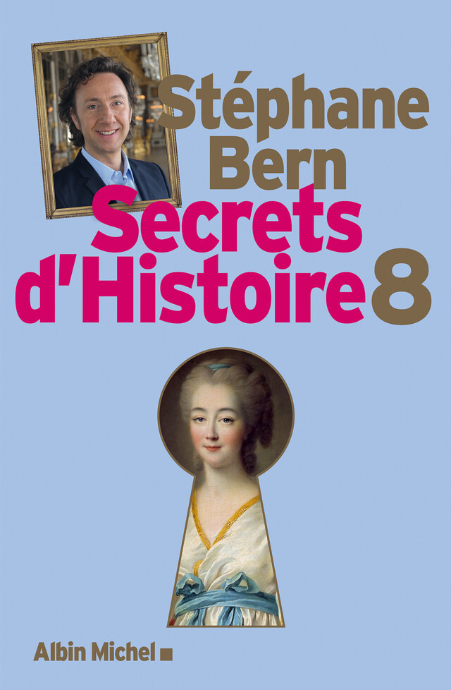 Secrets d'Histoire - tome 8 - Stéphane Bern - Albin Michel