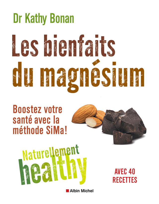 Les Bienfaits du magnésium - Naturellement healty - Kathy Bonan - Albin Michel
