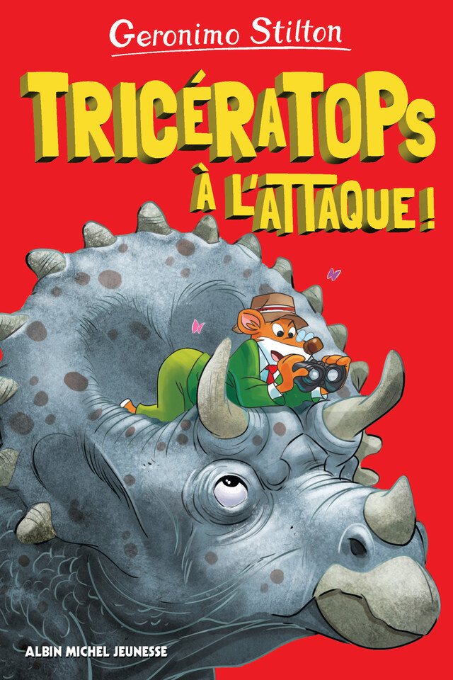 Tricératops à l'attaque ! - Geronimo Stilton - Albin Michel