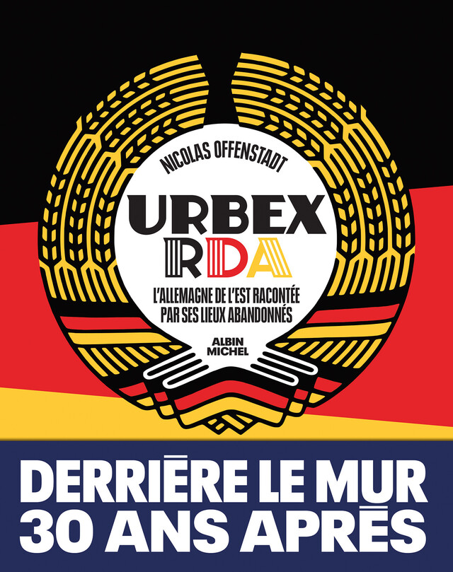 Urbex RDA - Nicolas Offenstadt - Albin Michel