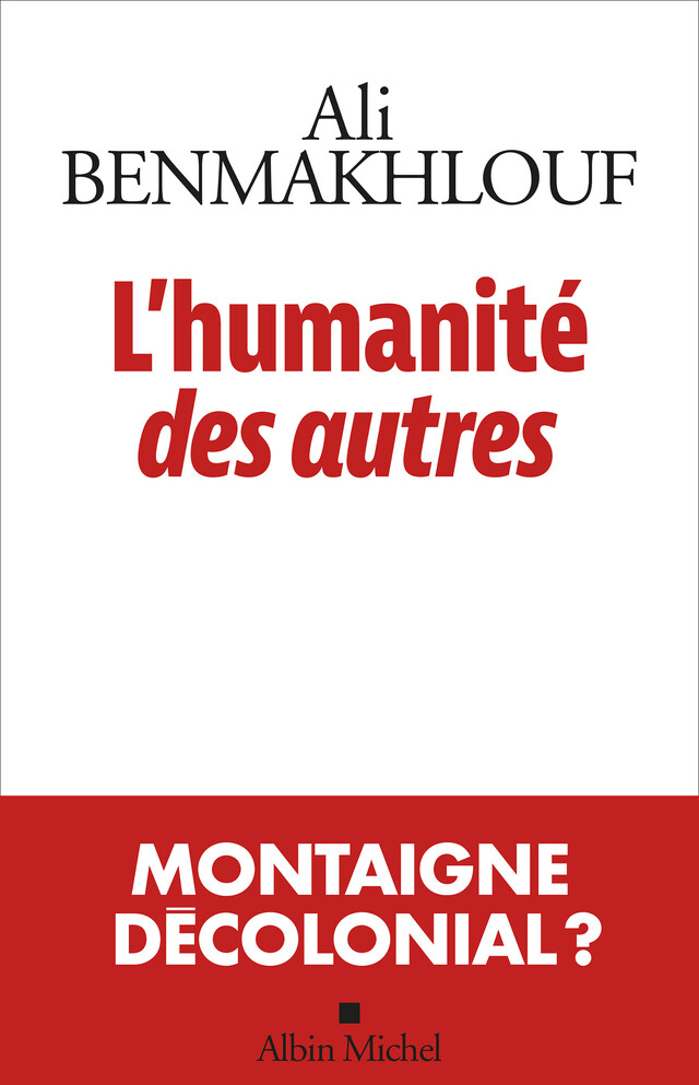 L'Humanité des autres - Ali Benmakhlouf - Albin Michel