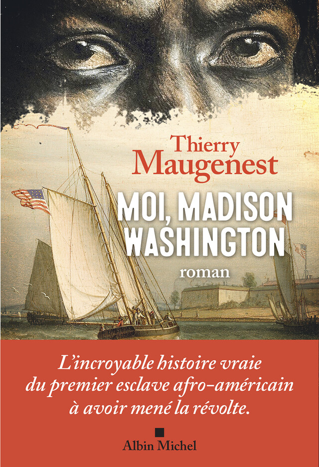 Moi, Madison Washington - Thierry Maugenest - Albin Michel