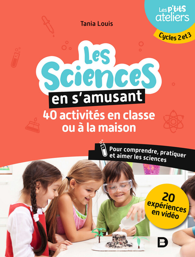 La science en s'amusant : 40 activités en classe ou à la maison - Tania Louis - De Boeck Supérieur