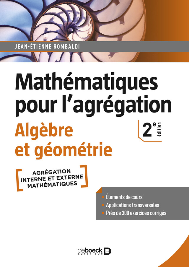 Mathématiques pour l'agrégation - Algèbre et géométrie - Jean-Étienne Rombaldi - De Boeck Supérieur