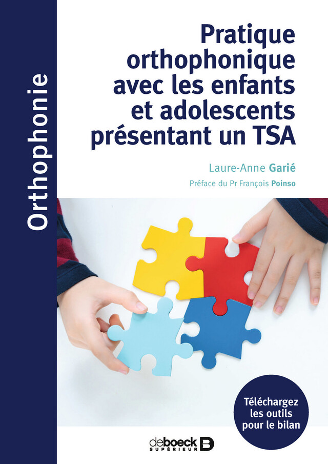 Pratique orthophonique avec les enfants et adolescents présentant un TSA - Laure-Anne Garié, François Pr Poinso - De Boeck Supérieur