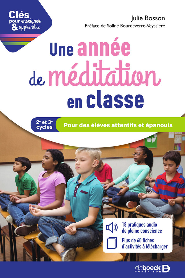 Une année de méditation en classe : Pour des élèves attentifs et épanouis - Soline Bourdeverre-Veyssiere, Julie Bosson - De Boeck Supérieur