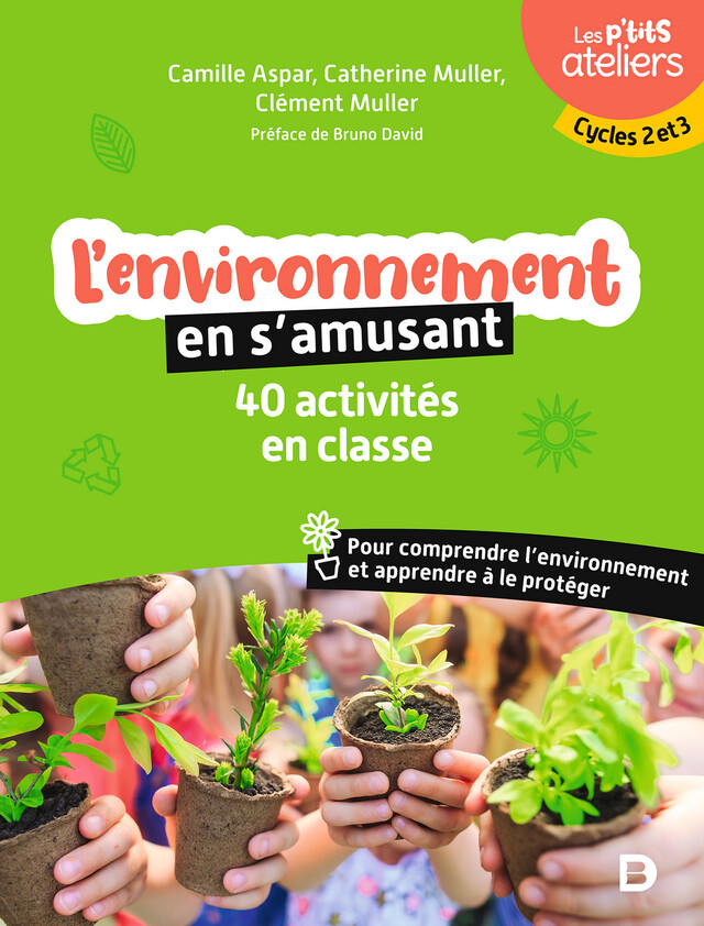 L'environnement en s'amusant : 40 activités en classe - Camille Aspar, Catherine Muller, Clément Muller - De Boeck Supérieur