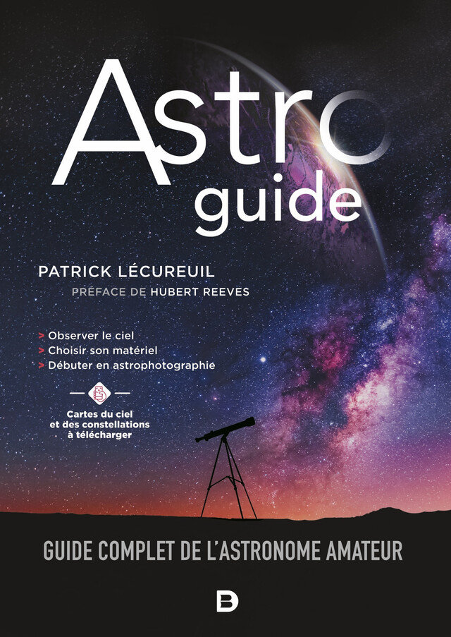 Astroguide : Guide complet de l'astronome amateur - Patrick Lécureuil - De Boeck Supérieur
