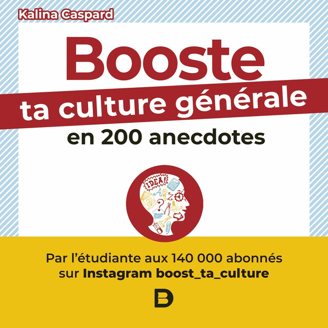 Booste ta culture générale en 200 anecdotes - Kalina Caspard - De Boeck Supérieur
