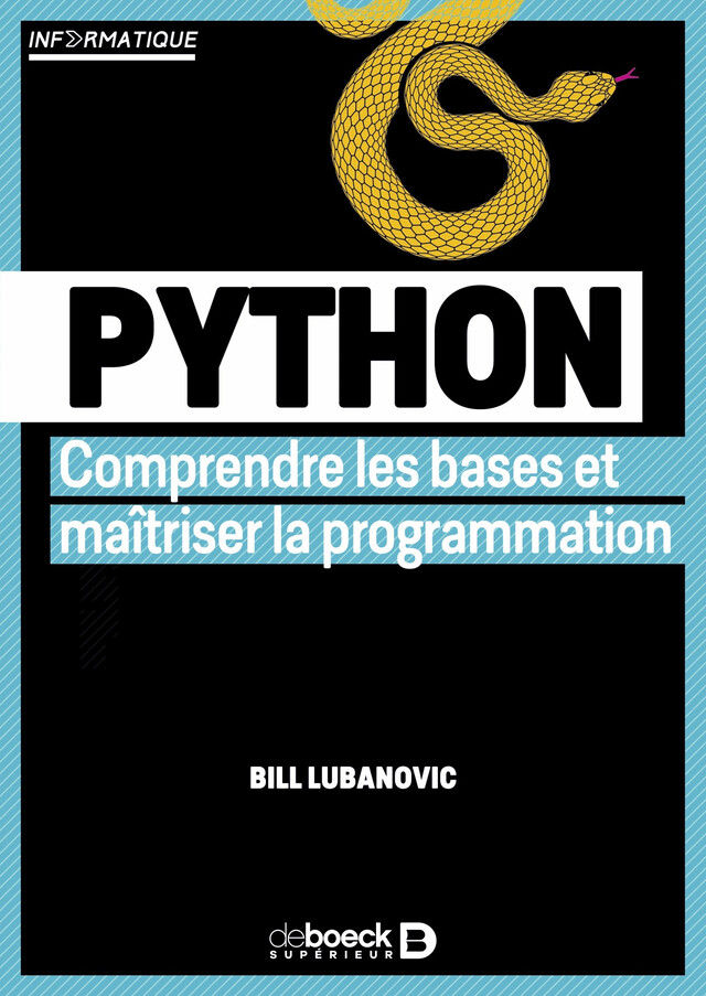 Python : Comprendre les bases et maîtriser la programmation - Bill Lubanovic - De Boeck Supérieur