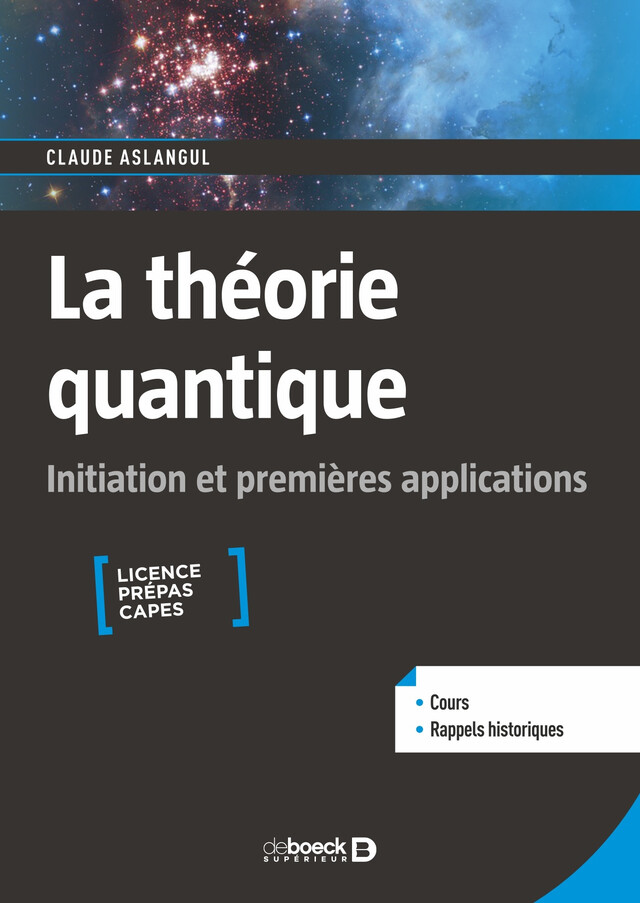 La théorie quantique : Initiation et premières applications - Licence, Prépas, Capes - Claude Aslangul - De Boeck Supérieur