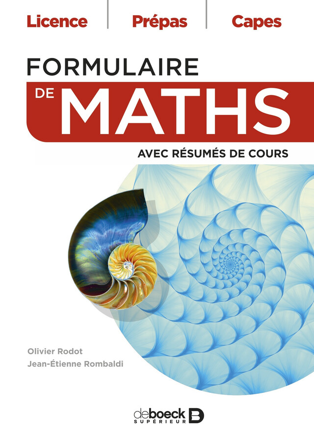 Formulaire de maths : Licence, Prépas, Capes - Olivier Rodot, Jean-Étienne Rombaldi - De Boeck Supérieur