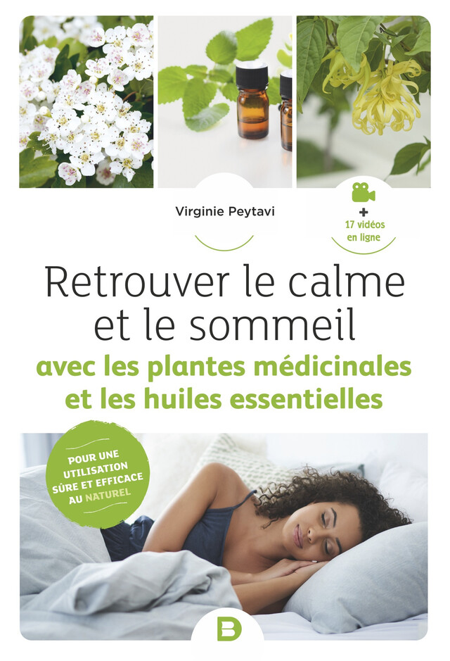 Retrouver le calme et le sommeil avec les plantes médicinales et les huiles essentielles - Virginie Peytavi - De Boeck Supérieur