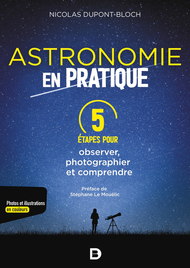 Astronomie en pratique : 5 étapes pour observer, photographier et comprendre - Nicolas Dupont-Bloch, Stéphane le Mouélic - De Boeck Supérieur