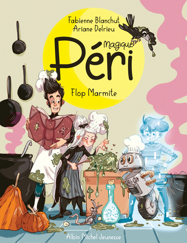 Magique Péri - tome 3 - Flop marmite ! - Fabienne Blanchut - Albin Michel