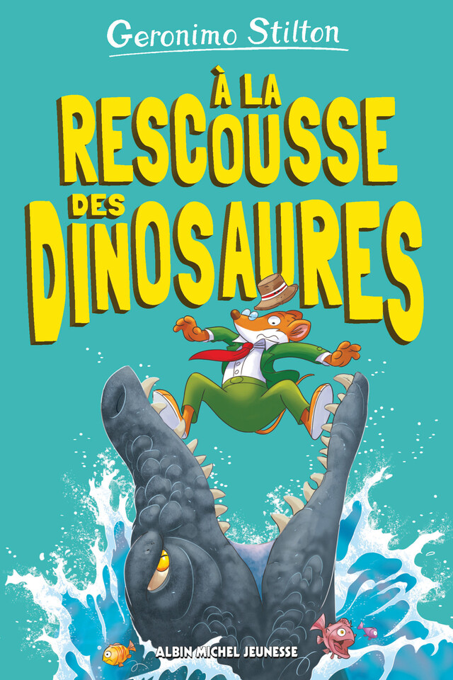 A la rescousse des dinosaures ! - tome 8 - Geronimo Stilton - Albin Michel