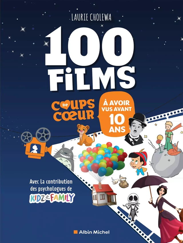 Les 100 films coups de coeur à avoir vus avant 10 ans - Laurie Cholewa, Kidz Et Family, Aurélie Callet, Clémence Prompsy - Albin Michel