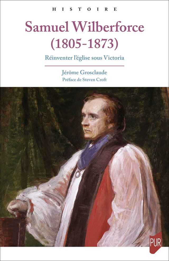 Samuel Wilberforce (1805-1873) - Jérôme Grosclaude - Presses universitaires de Rennes