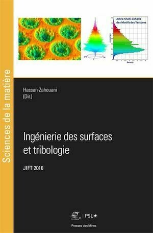 Ingénierie des surfaces et tribologie - Hassan Zahouani - Presses des Mines