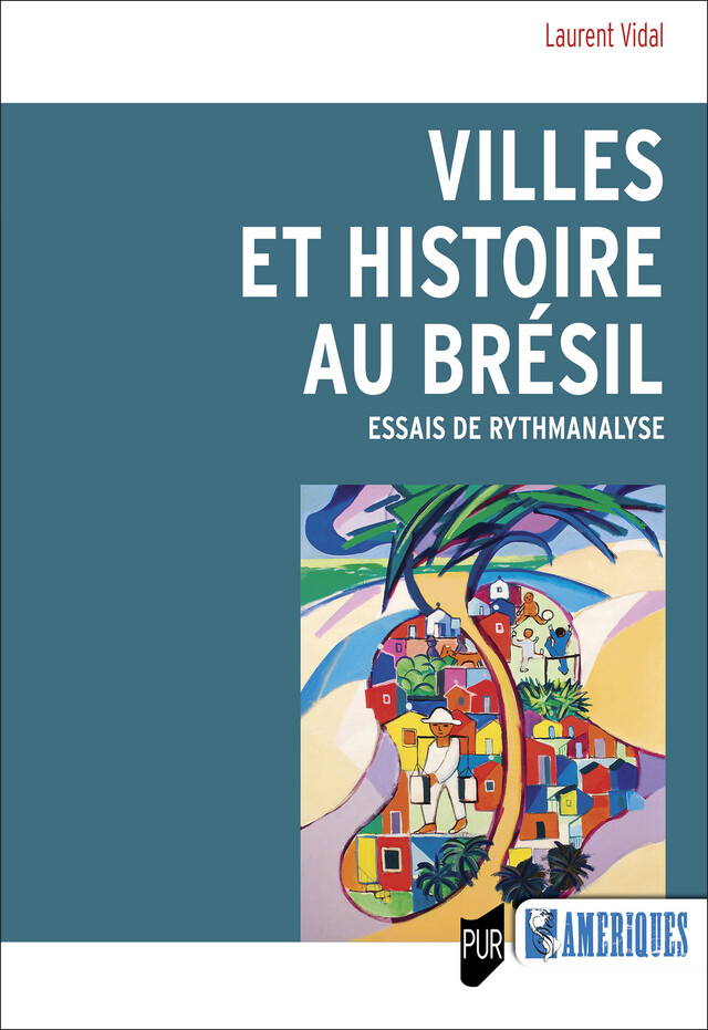 Villes et histoire au Brésil - Laurent Vidal - Presses universitaires de Rennes