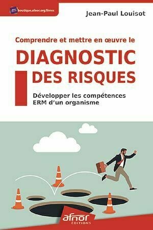 Comprendre et mettre en œuvre le diagnostic des risques - Jean-Paul Louisot - Afnor Éditions