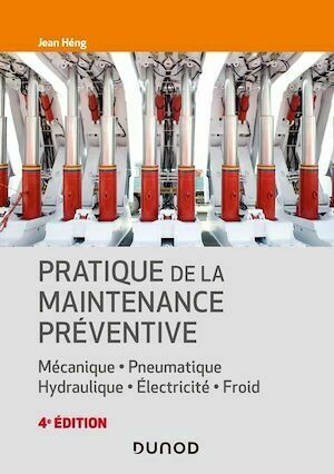 Pratique de la maintenance préventive - 4e éd - Jean Heng - Dunod