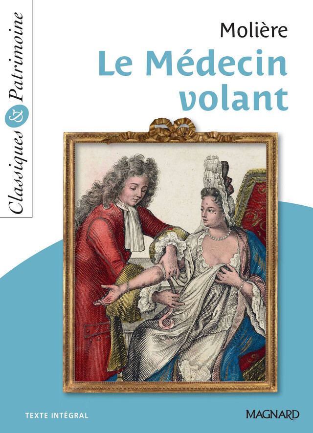Le Médecin volant - Classiques et Patrimoine -  Molière - Magnard