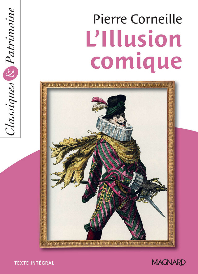 L'Illusion comique - Classiques et Patrimoine - Pierre Corneille - Magnard