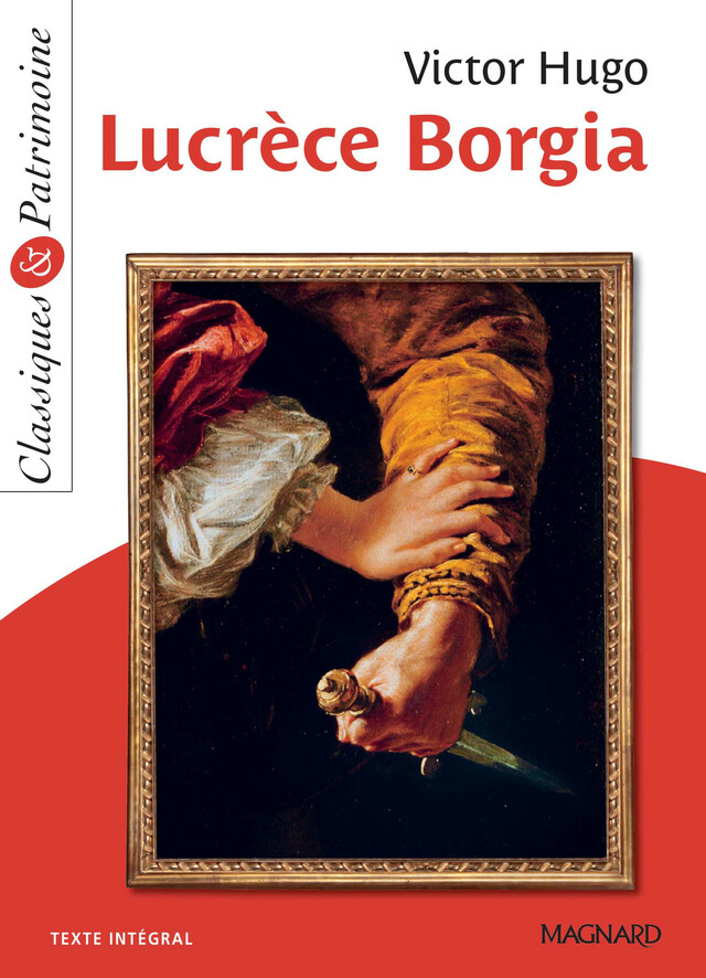 Lucrèce Borgia - Classiques et Patrimoine - Victor Hugo, Marc Stephan - Magnard