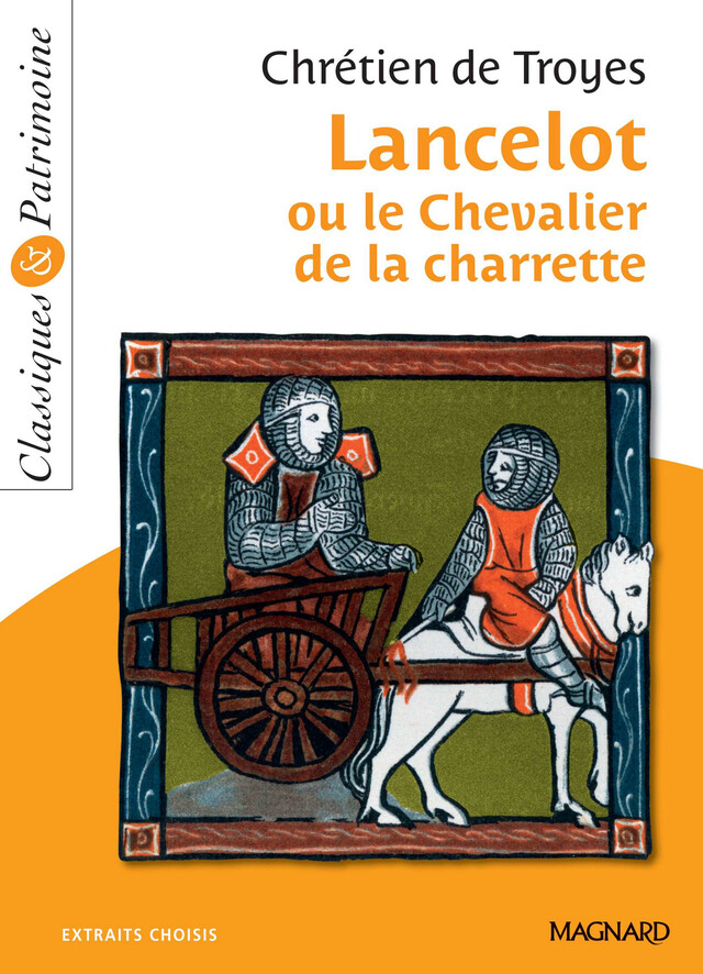 Lancelot ou le Chevalier à la charrette - Classiques et Patrimoine - Chrétien de Troyes - Magnard