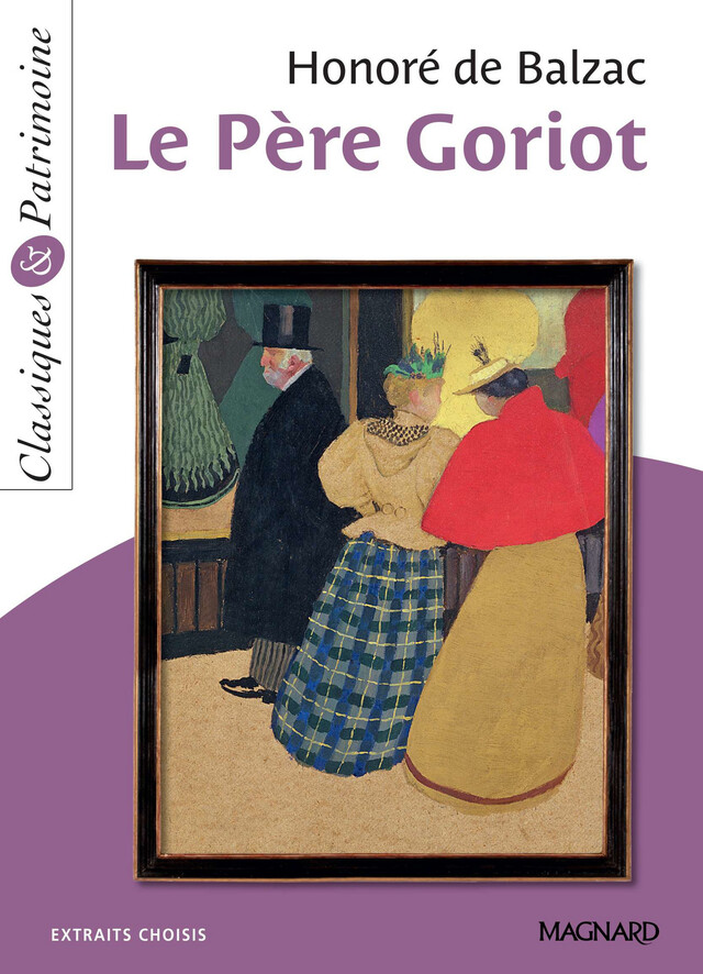 Le Père Goriot - Classiques et Patrimoine - Honoré de Balzac, Évelyne Leroy - Magnard
