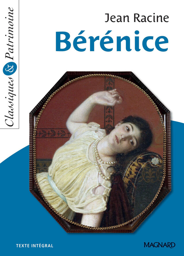 Bérénice - Classiques et Patrimoine - Jean Racine, Myriam Zaber - Magnard