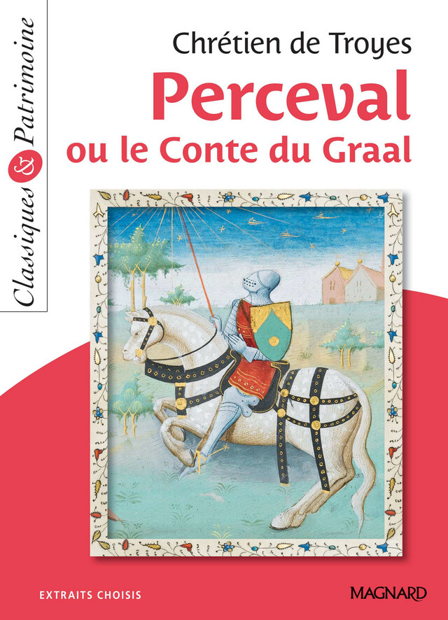 Perceval ou le conte du Graal - Classiques et Patrimoine - Chrétien de Troyes - Magnard