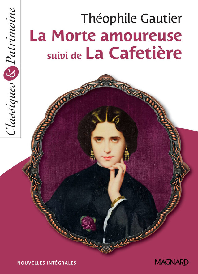 La Morte amoureuse suivi de La Cafetière - Classiques et Patrimoine - Théophile Gautier, Sylvie Coly - Magnard
