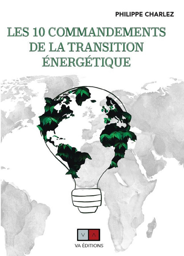 Les 10 commandements de la transition énergétique - Philippe Charlez - VA Editions