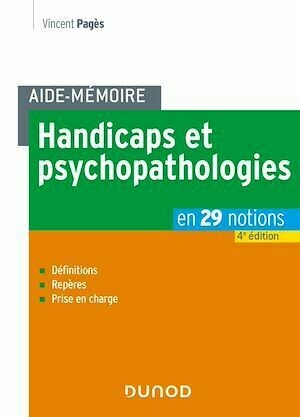 Aide-mémoire - Handicaps et psychopathologies - 4e éd. - Vincent Pagès - Dunod