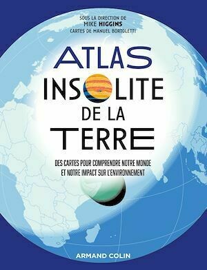 Atlas insolite de la Terre - Mike Higgins - Armand Colin