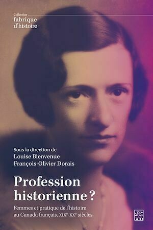 Profession historienne? - Louise Bienvenue - Presses de l'Université Laval