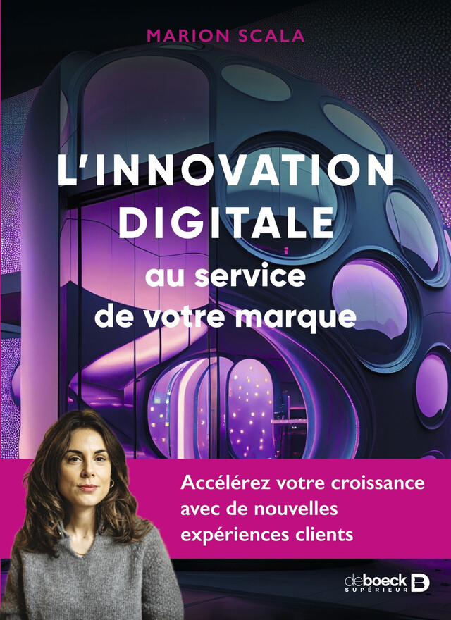 L’innovation digitale au service de votre marque - Marion Scala - De Boeck Supérieur