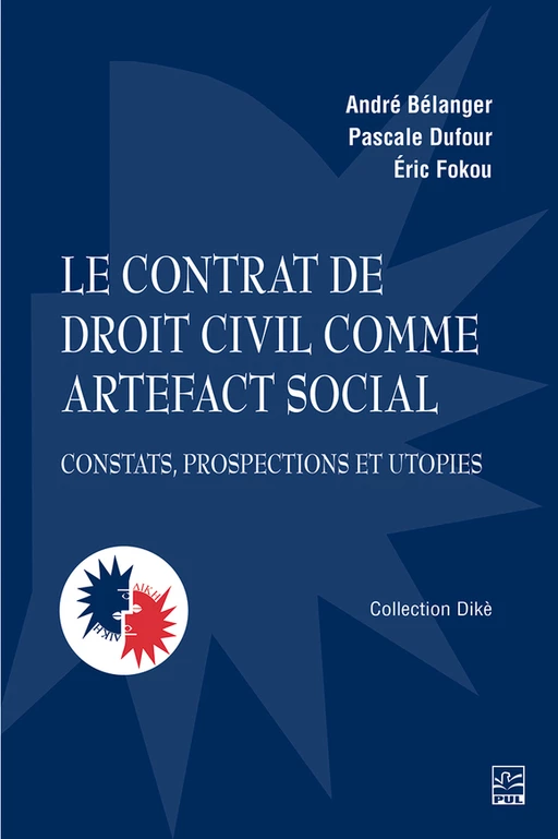 Le contrat de droit civil comme artefact social - André Bélanger, Pascale Dufour, Éric Fokou - Presses de l'Université Laval