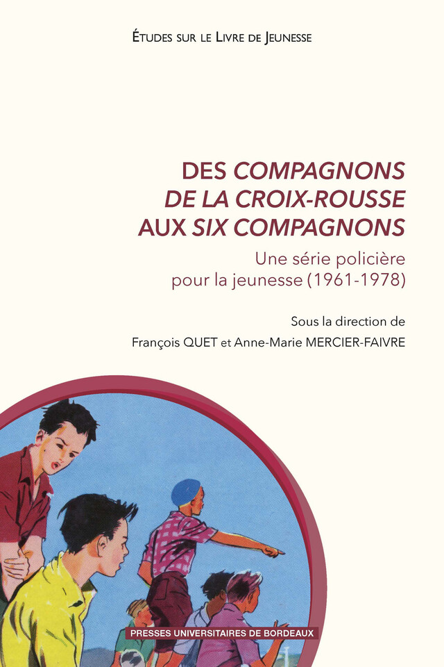 Des Compagnons de la Croix-Rousse aux Six Compagnons - François Quet - Presses universitaires de Bordeaux