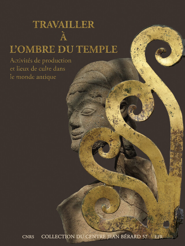 Travailler à l’ombre du temple -  - Publications du Centre Jean Bérard