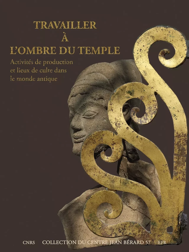Travailler à l’ombre du temple -  - Publications du Centre Jean Bérard
