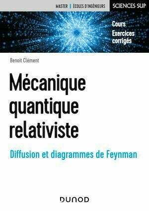 Mécanique quantique relativiste - Benoit Clément - Dunod