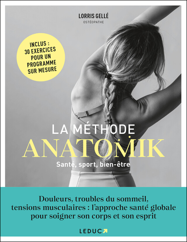 La méthode Anatomik : Sport, bien-être, diététique : le programme de santé globale pour le corps et l'esprit - Lorris Gellé, Nathalie Ferron - Éditions Leduc