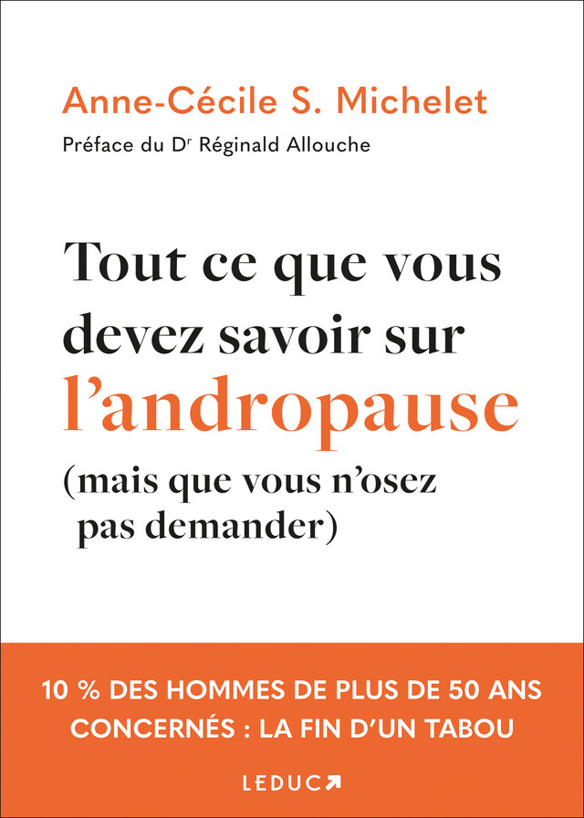 Tout ce que vous devez savoir sur l'andropause (mais que vous n'osez pas demander) - Anne-Cécile S. Michelet - Éditions Leduc