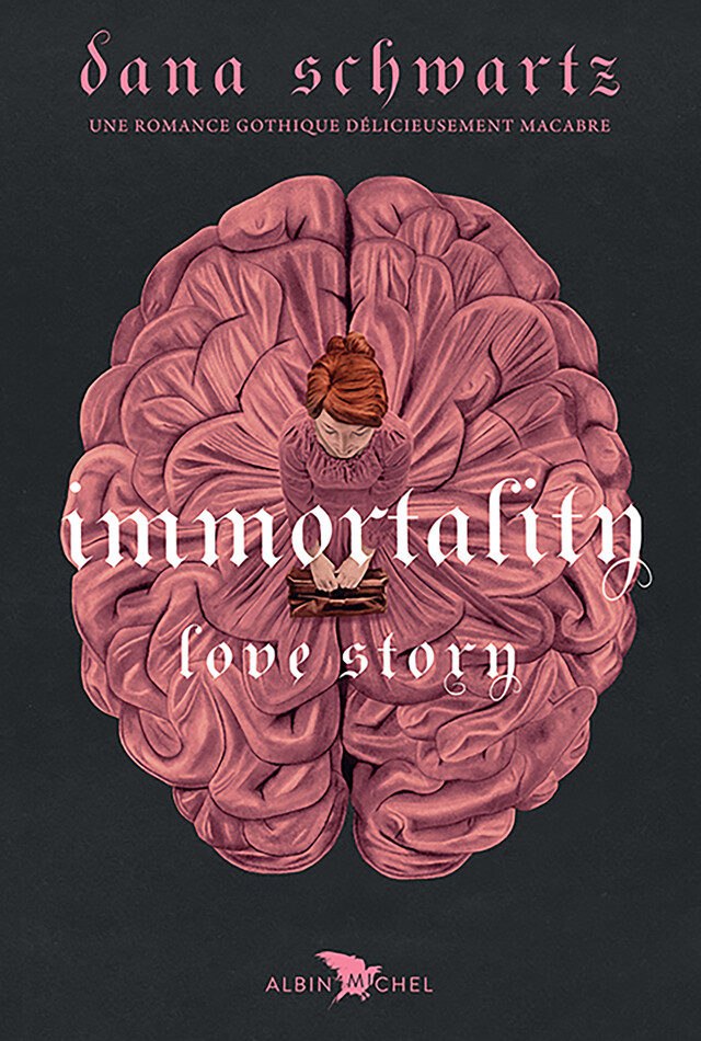 Immortality - Love story - tome 2 - Dana Schwartz - Albin Michel