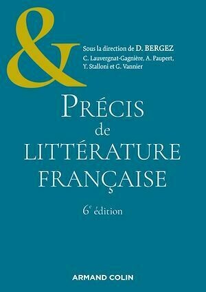 Précis de littérature française - 6e éd. - Daniel Bergez - Armand Colin