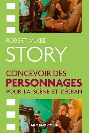 STORY. Concevoir des personnages pour la scène et l'écran - Robert McKee - Armand Colin