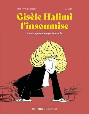 Gisèle Halimi l'insoumise - Jean-Yves Le Naour,  Marko - Dunod